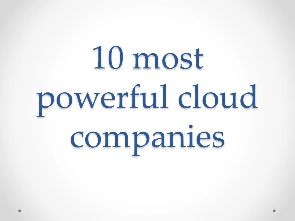 10 most powerful cloud companies