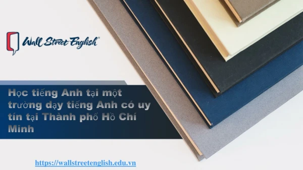 Học tiếng Anh tại một trường dạy tiếng Anh có uy tín tại Thành phố Hồ Chí Minh