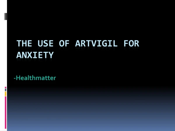 The use of artvigil for anxiety