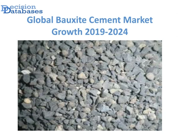 Global Bauxite Cement Market anticipates growth by 2024