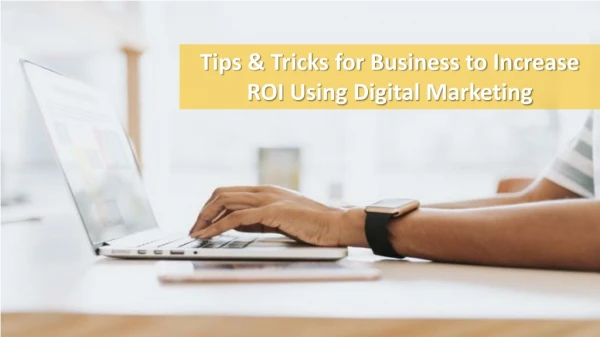 Tips & Tricks for Business to Increase ROI Using Digital Marketing