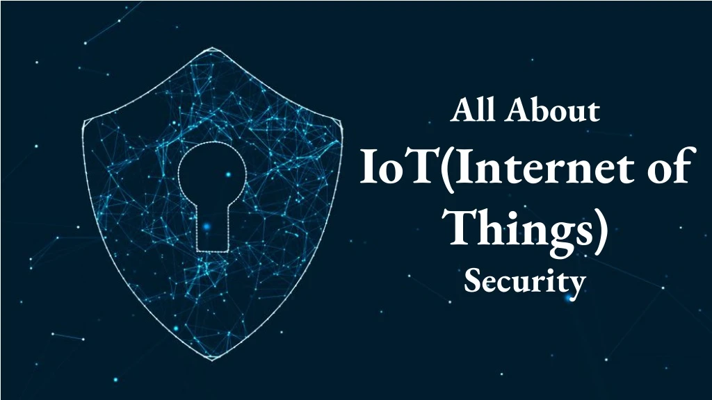 all about iot internet of things security