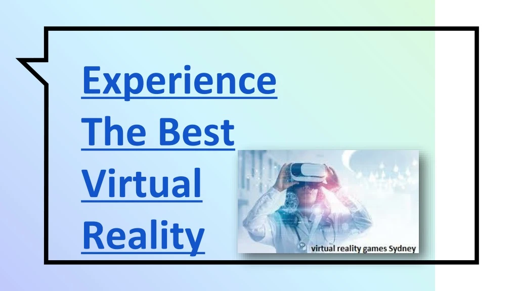 experience the best virtual reality