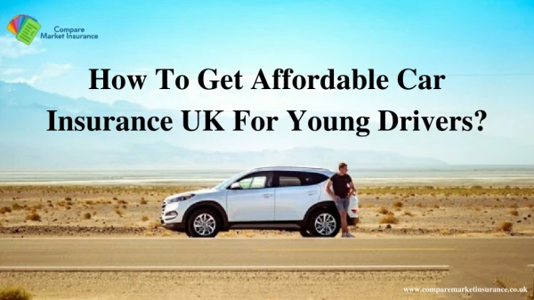 How To Get Affordable Car Insurance Uk For Young Drivers?