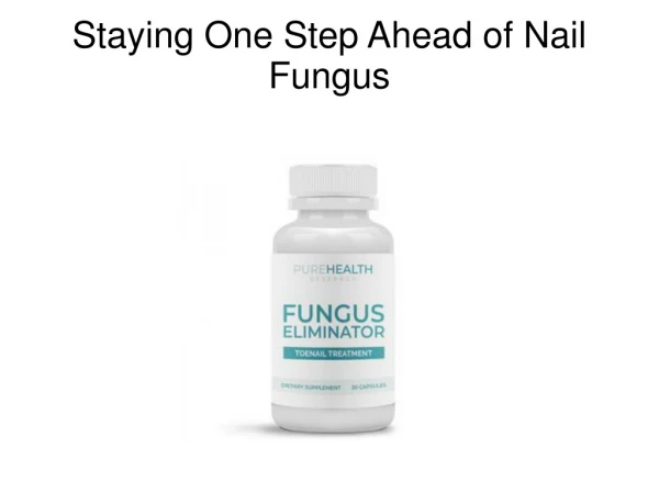 Staying One Step Ahead of Nail Fungus