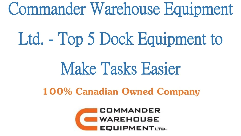 commander warehouse equipment ltd top 5 dock equipment to make tasks easier