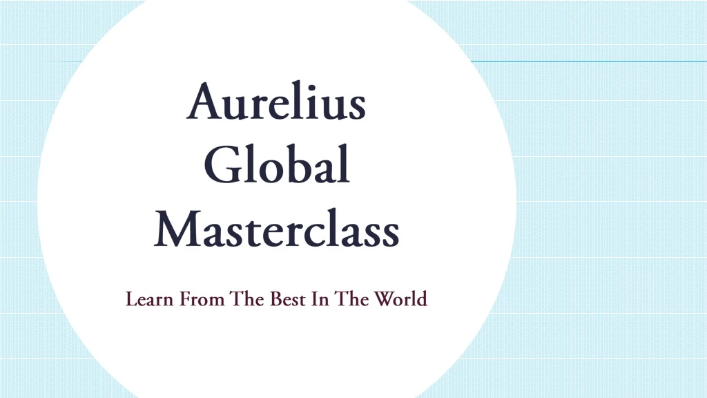 aurelius global masterclass