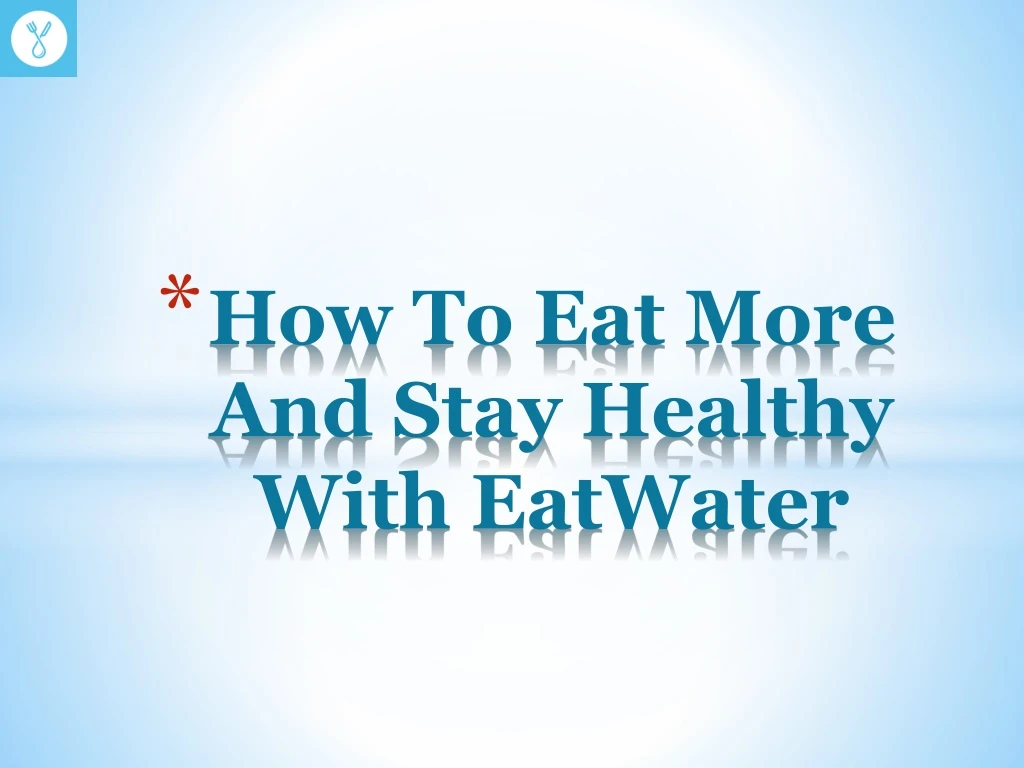 how to eat more and stay healthy with eatwater