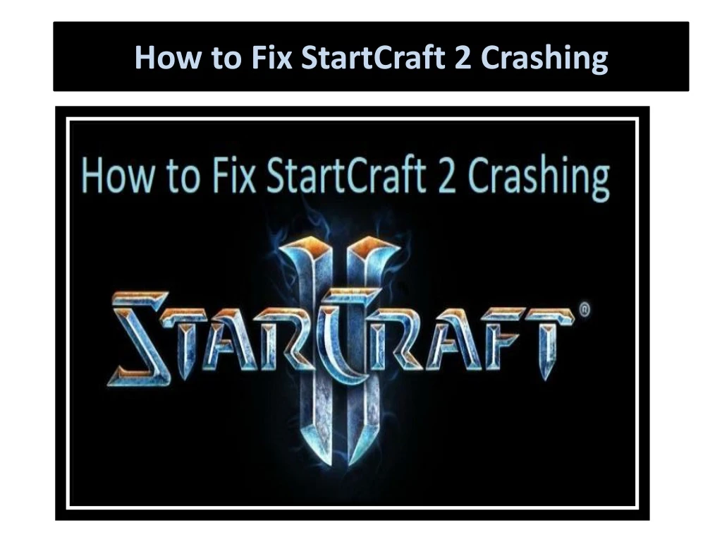 how to fix startcraft 2 crashing