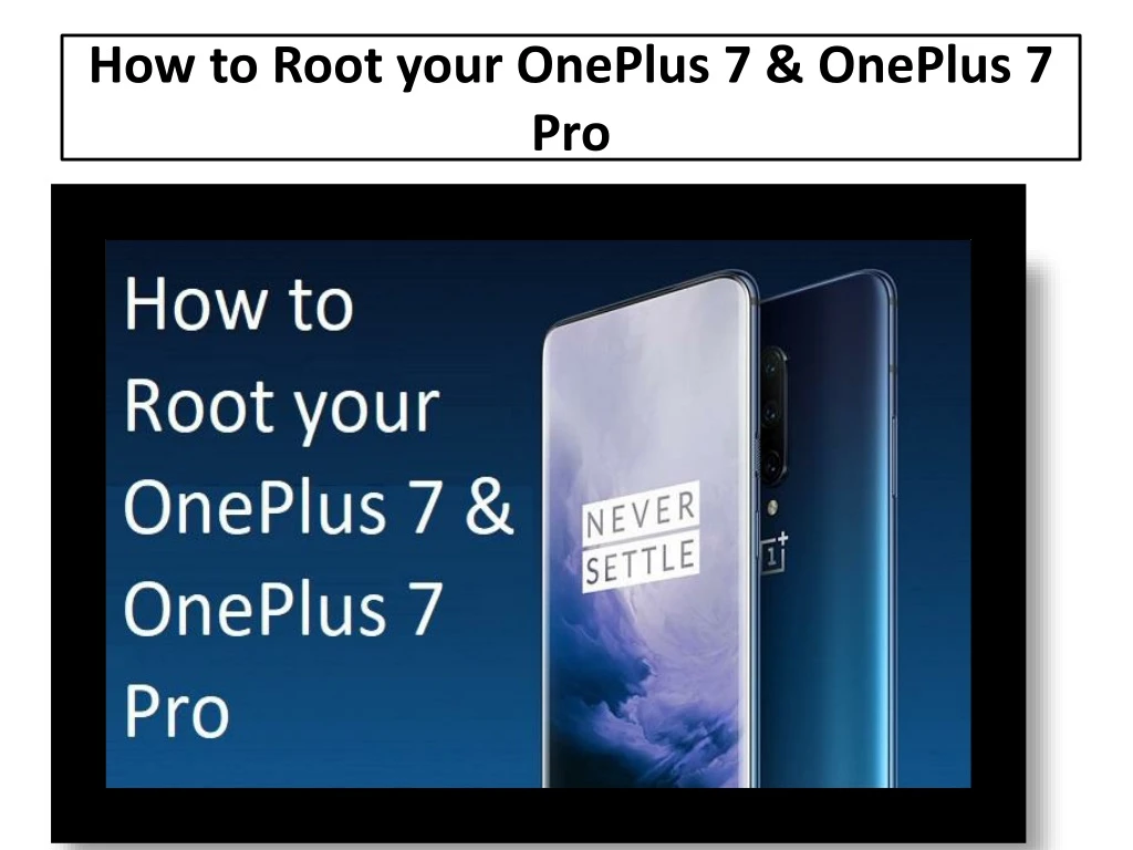 how to root your oneplus 7 oneplus 7 pro