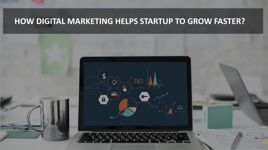 how digital marketing helps startup to grow faster
