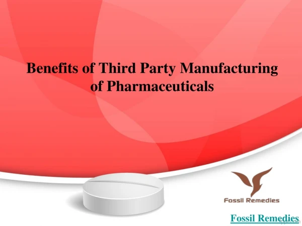 Benefits of Third Party Manufacturing of Pharmaceuticals - Fossil Remedies