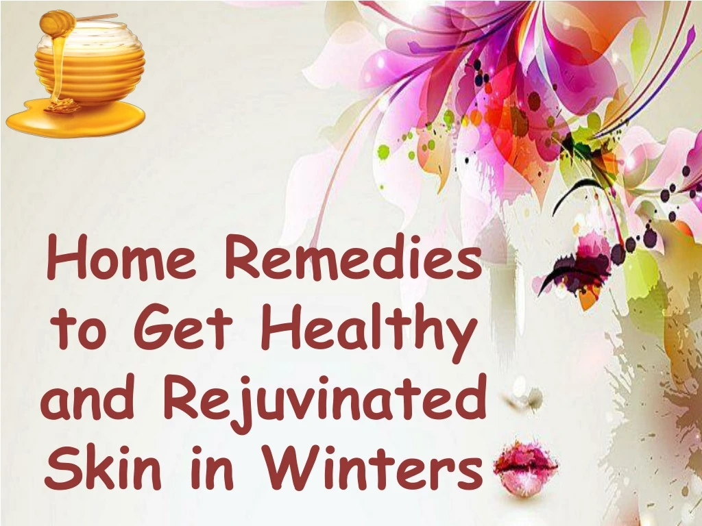 home remedies to get healthy and rejuvinated skin