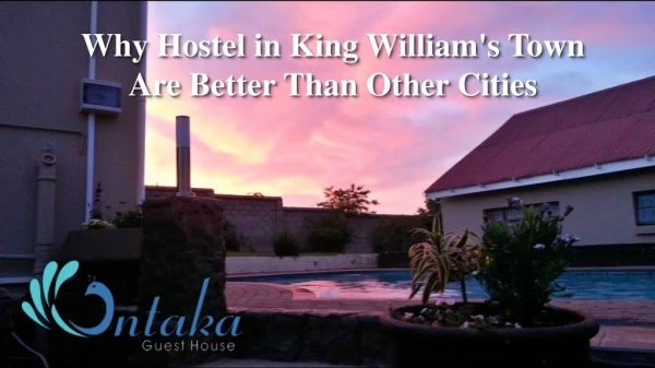 Why Hostel in King William's Town Are Better Than Other Cities