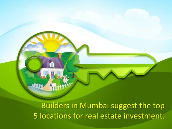 Builders in Mumbai suggest the top 5 locations for real estate investment.