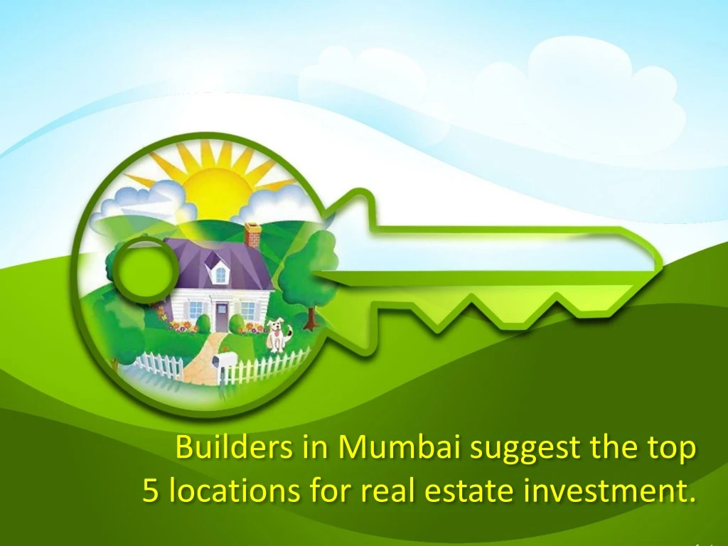 builders in mumbai suggest the top 5 locations for real estate investment
