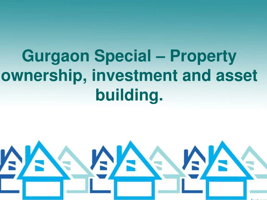 gurgaon special property ownership investment and asset building