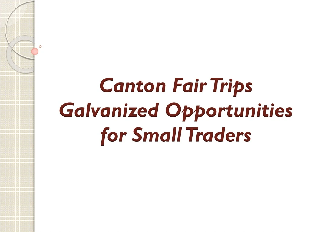 canton fair trips galvanized opportunities for small traders