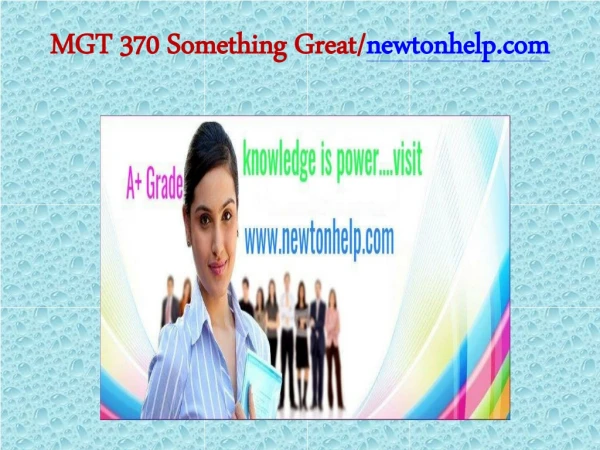 MGT 370 Something Great/newtonhelp.com