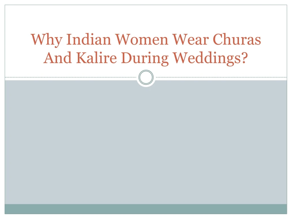 why indian women wear churas and kalire during weddings
