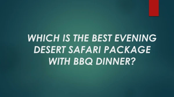 Which is the best evening desert safari package with bbq dinner?