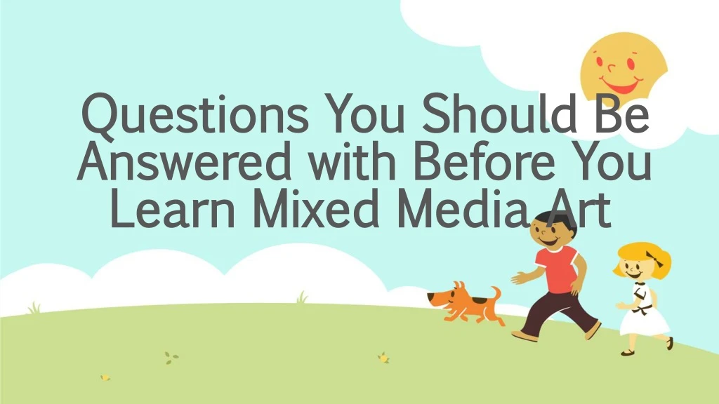 questions you should be answered with before you learn mixed media art