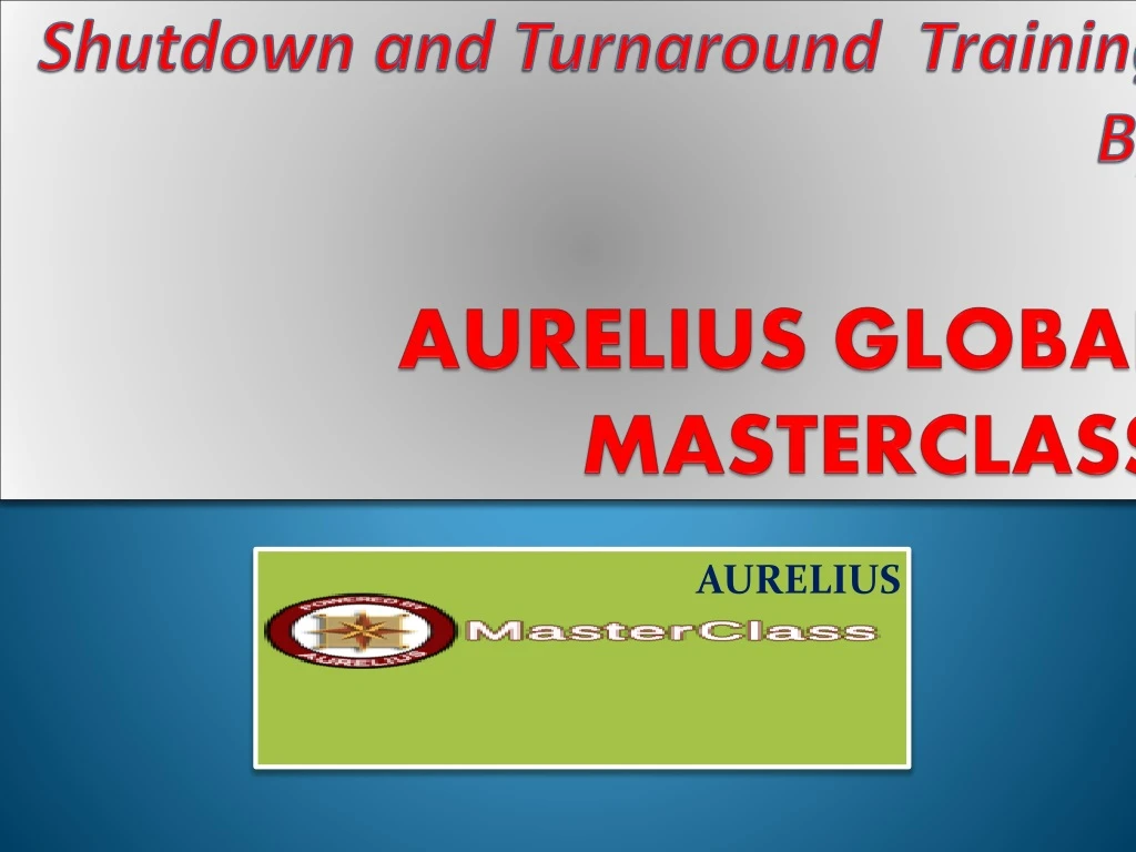 shutdown and turnaround training by aurelius global masterclass