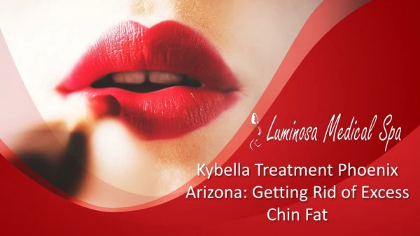 Kybella Treatment Phoenix Arizona: Getting Rid of Excess Chin Fat