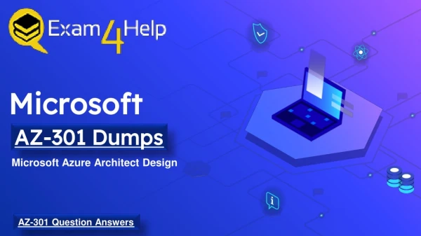 Microsoft AZ-301 Dumps PDF | AZ-301 Practice Test Questions | Exam4Help