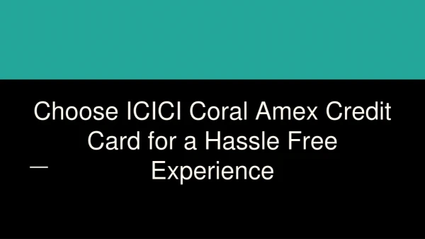 Choose ICICI Coral Amex Credit Card for a Hassle Free Experience