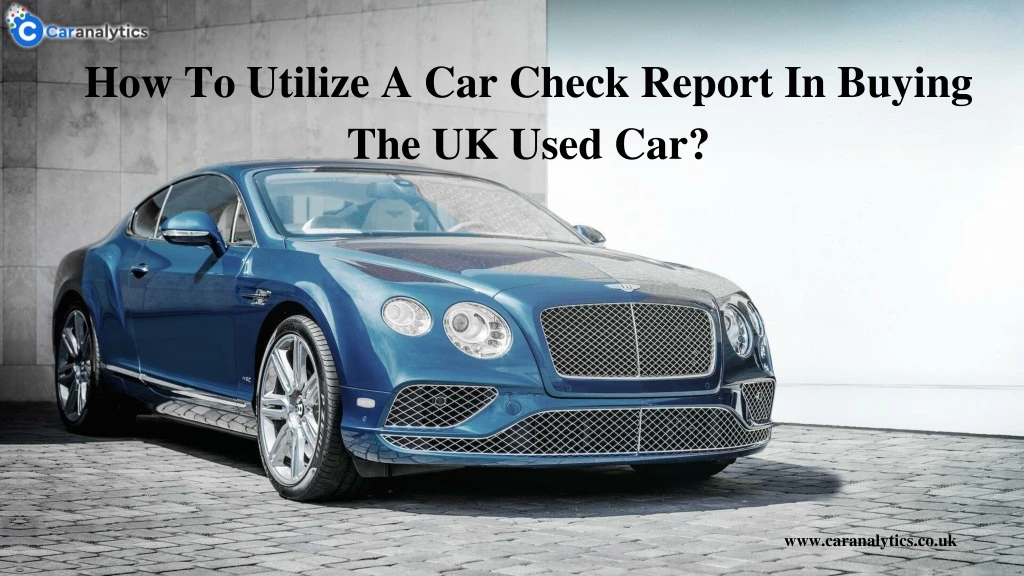 how to utilize a car check report in buying