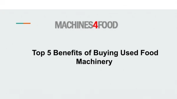 Top 5 Benefits of Buying Used Food Machinery