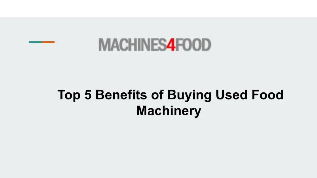top 5 benefits of buying used food machinery