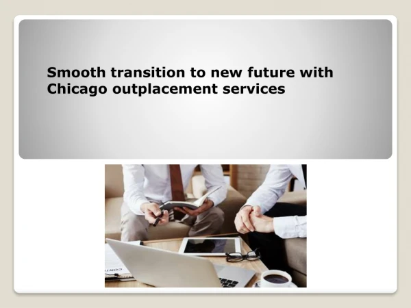 Smooth transition to new future with Chicago outplacement services