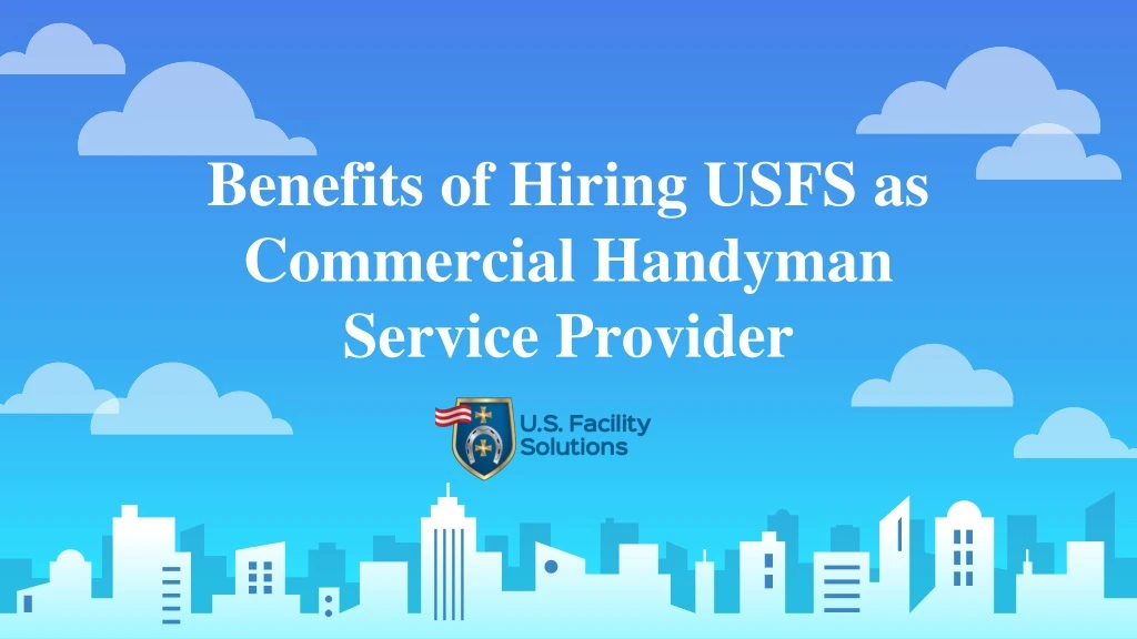 benefits of hiring usfs as commercial handyman service provider