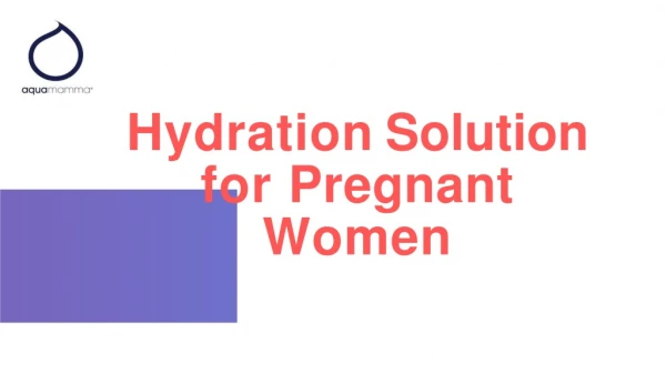 Amazing Range of Hydration Solution for Pregnant Women - Aquamamma