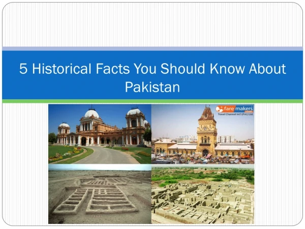 5 Historical Facts You Should Know About Pakistan