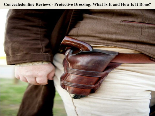 Concealedonline Reviews - Protective Dressing: What Is It and How Is It Done?