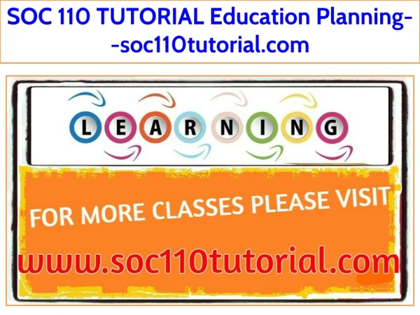 SOC 110 TUTORIAL Education Planning--soc110tutorial.com