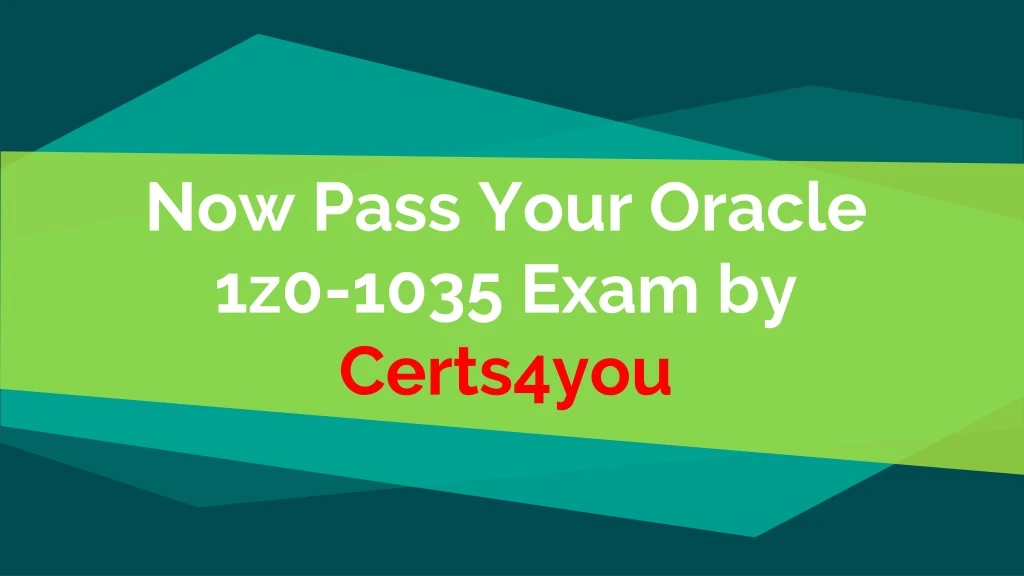 now pass your oracle 1z0 1035 exam by certs4you