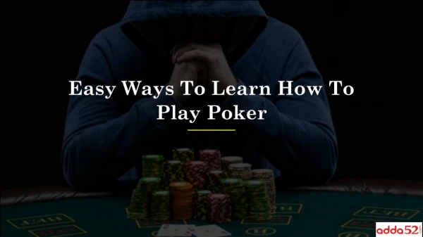 Easy Ways To Learn How To Play Poker