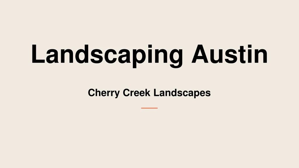landscaping austin cherry creek landscapes