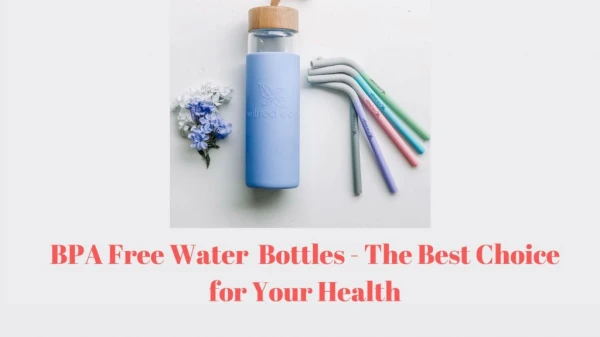 BPA Free Water Bottles - The Best Choice for Your Health