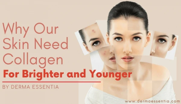 Why Our Skin Need Collagen for Brighter and Younger