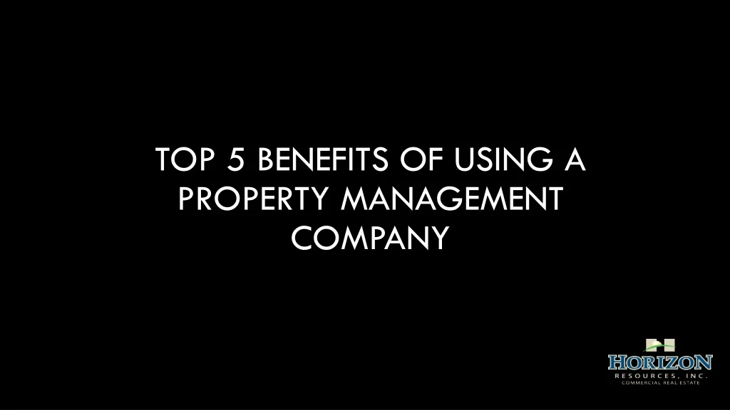 top 5 benefits of using a property management company