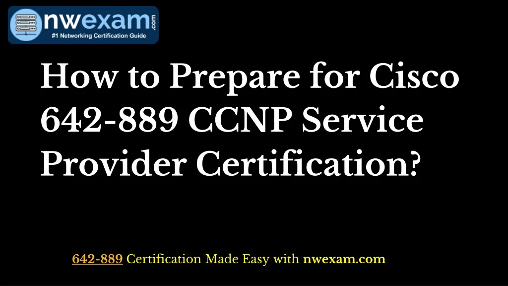 how to prepare for cisco 642 889 ccnp service