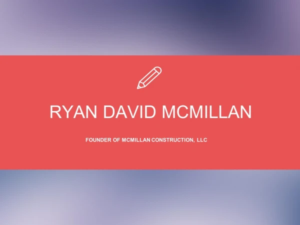 Ryan David McMillan - Worked at Live Oak Construction, Inc