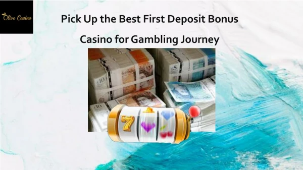 Pick Up the Best First Deposit Bonus Casino for Gambling Journey