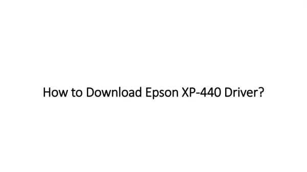 Epson XP-440 Driver Download and Install Guidance | Quick Steps