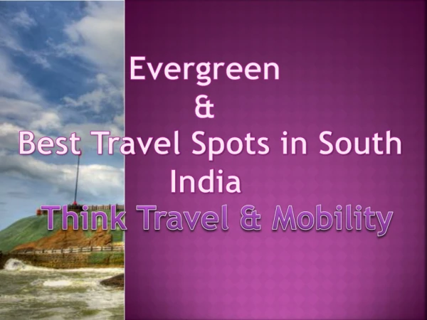 Explore Some Evergreen & Impressive travel spots in South India